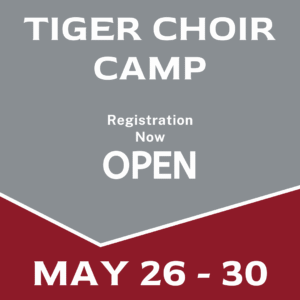 Tiger Choir Camp Registration Now OPEN | May 26 - 30